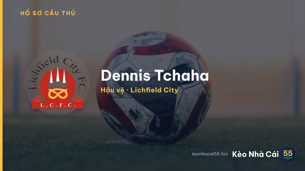 Dennis Tchaha — Lichfield City