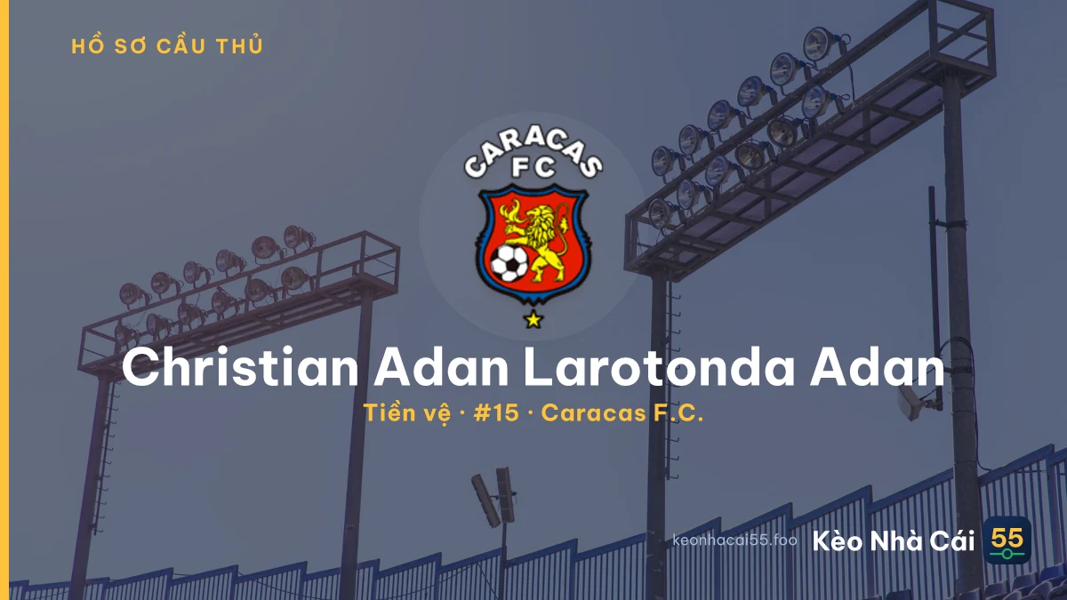 Christian Adan Larotonda Adan — Caracas F.C.