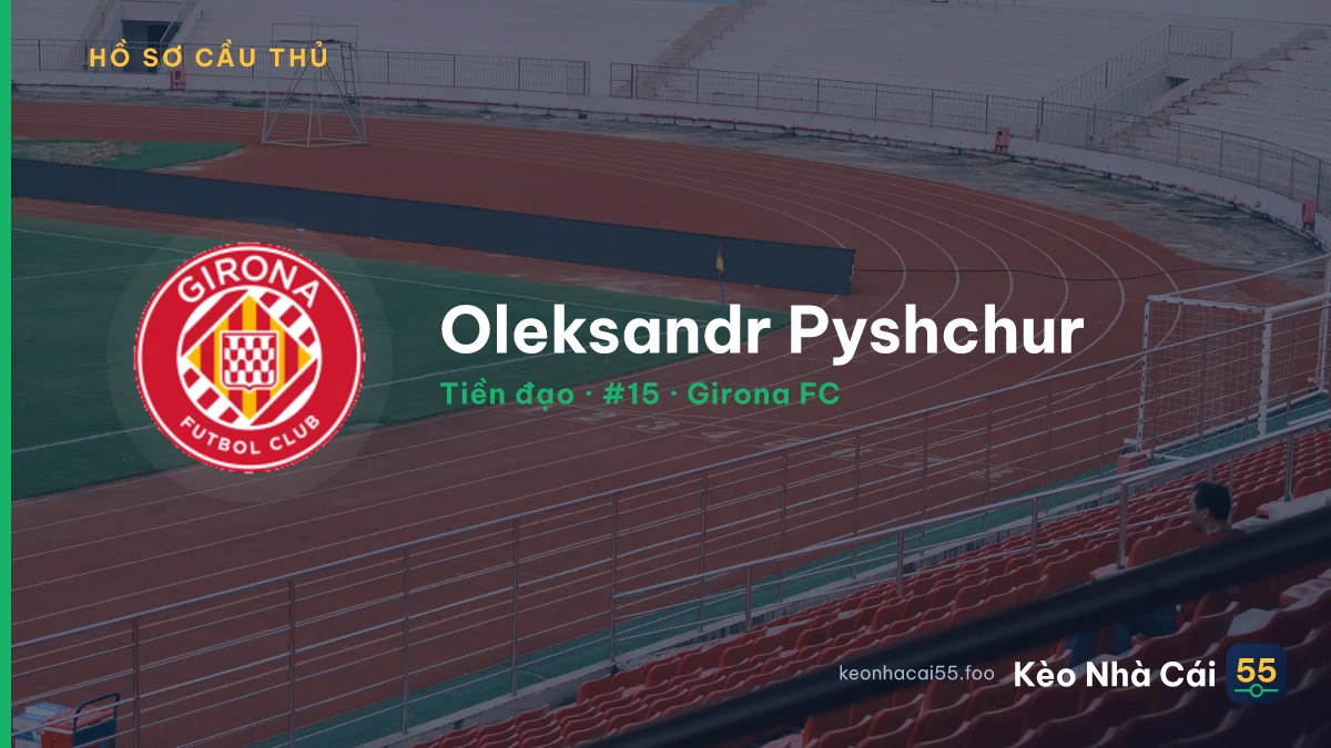 Oleksandr Pyshchur — Girona FC