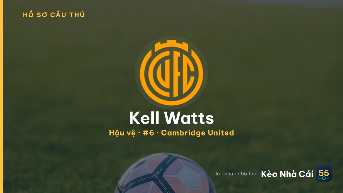 Kell Watts — Cambridge United