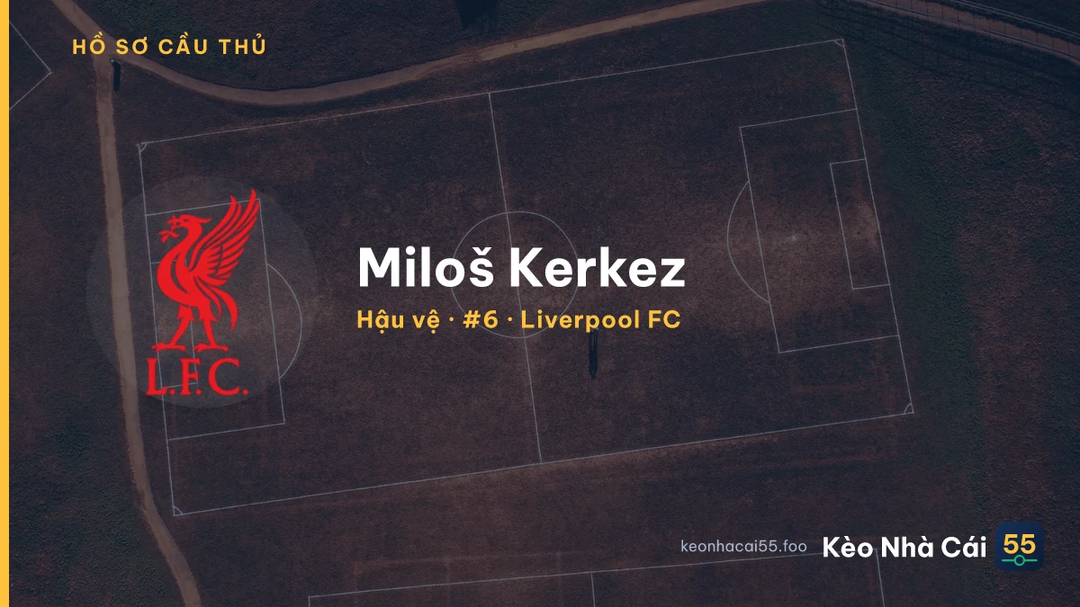 Miloš Kerkez — Liverpool FC