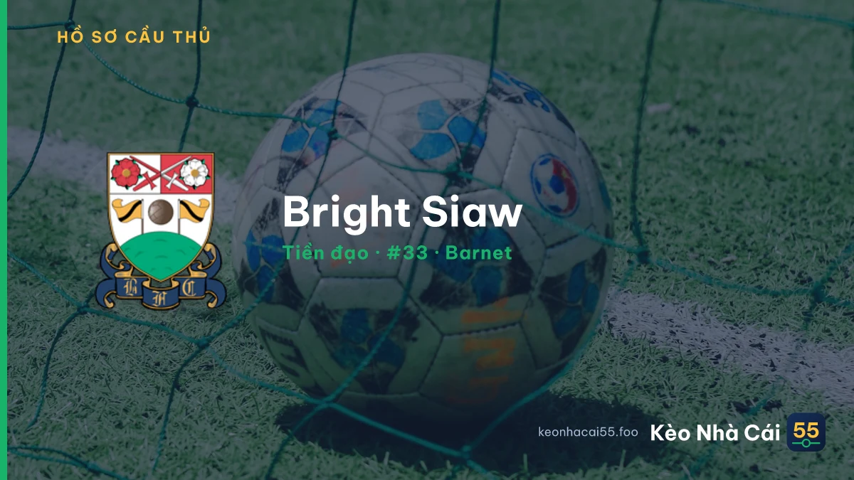 Bright Siaw — Barnet