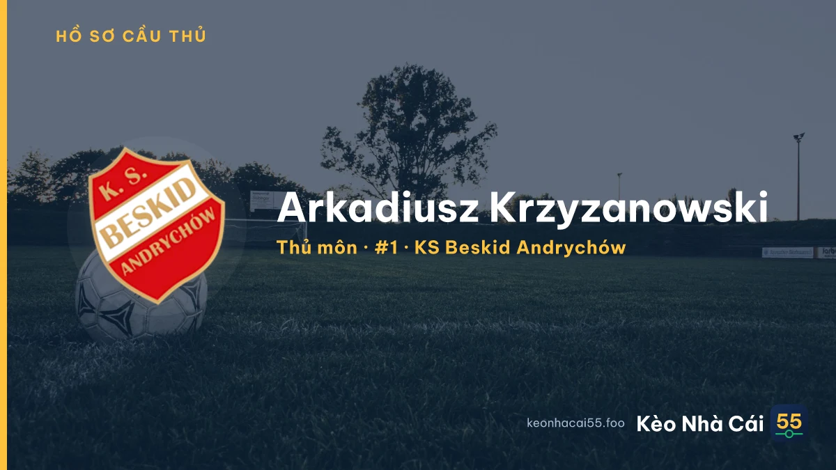 Arkadiusz Krzyzanowski — KS Beskid Andrychów