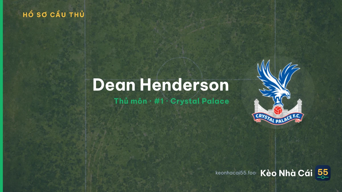 Dean Henderson — Crystal Palace