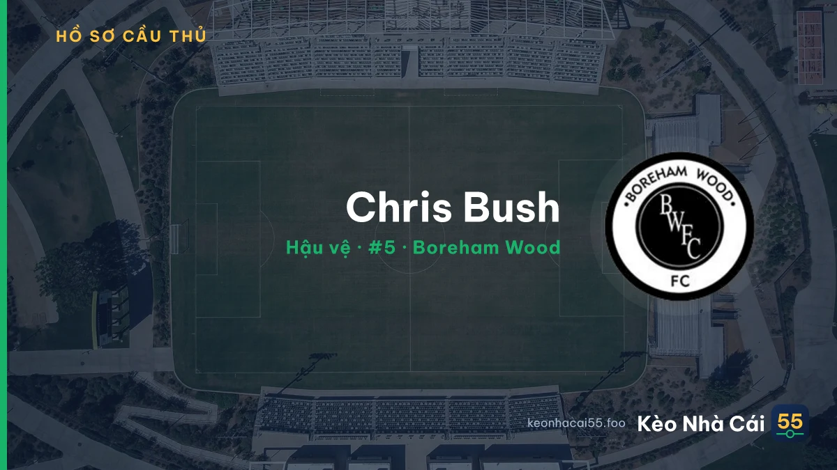 Chris Bush — Boreham Wood