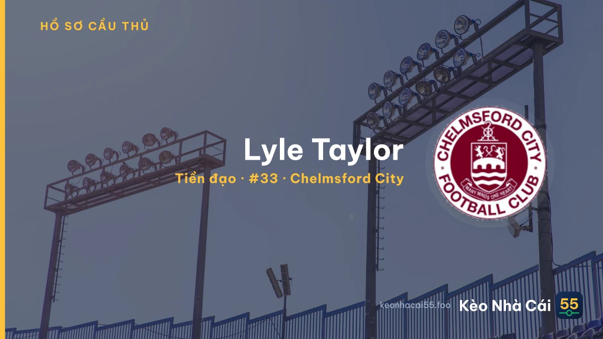 Lyle Taylor — Chelmsford City