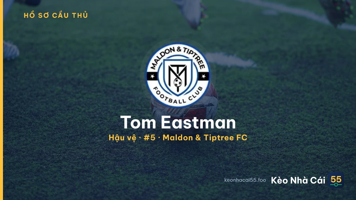 Tom Eastman — Maldon & Tiptree FC