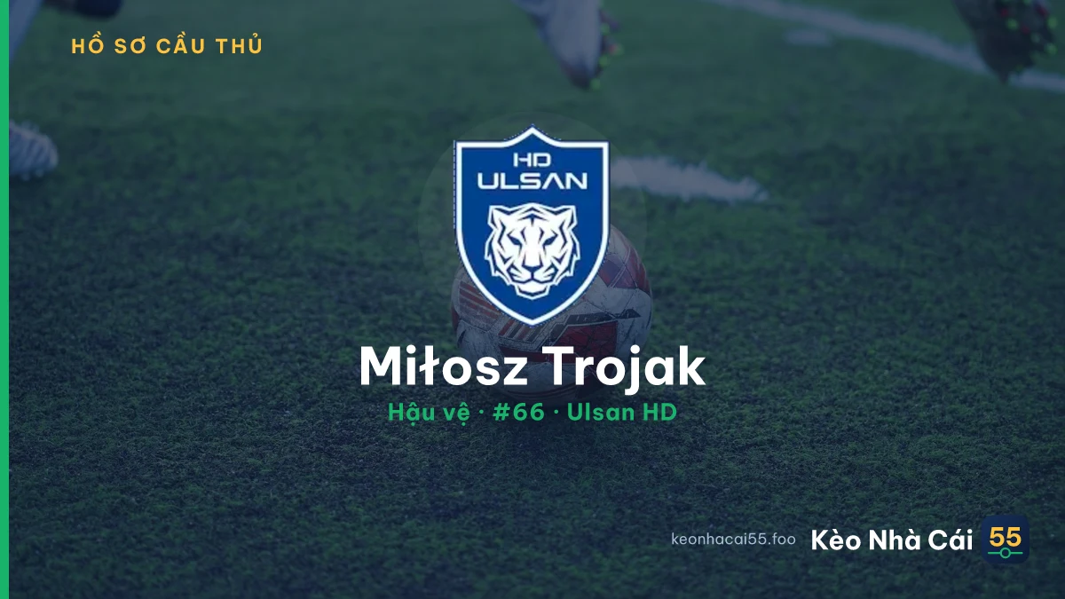 Miłosz Trojak — Ulsan HD