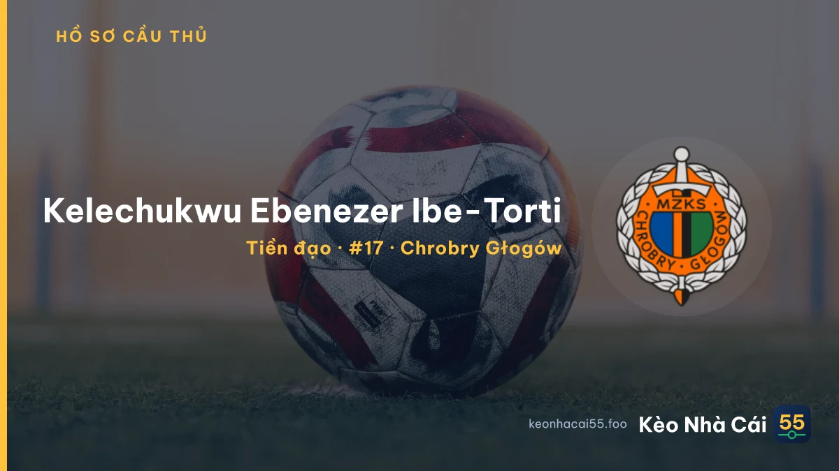 Kelechukwu Ebenezer Ibe-Torti — Chrobry Głogów