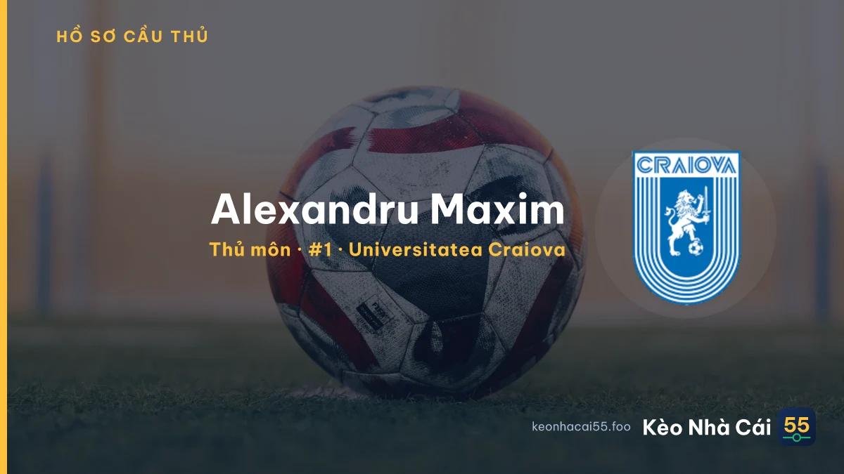 Alexandru Maxim — Universitatea Craiova