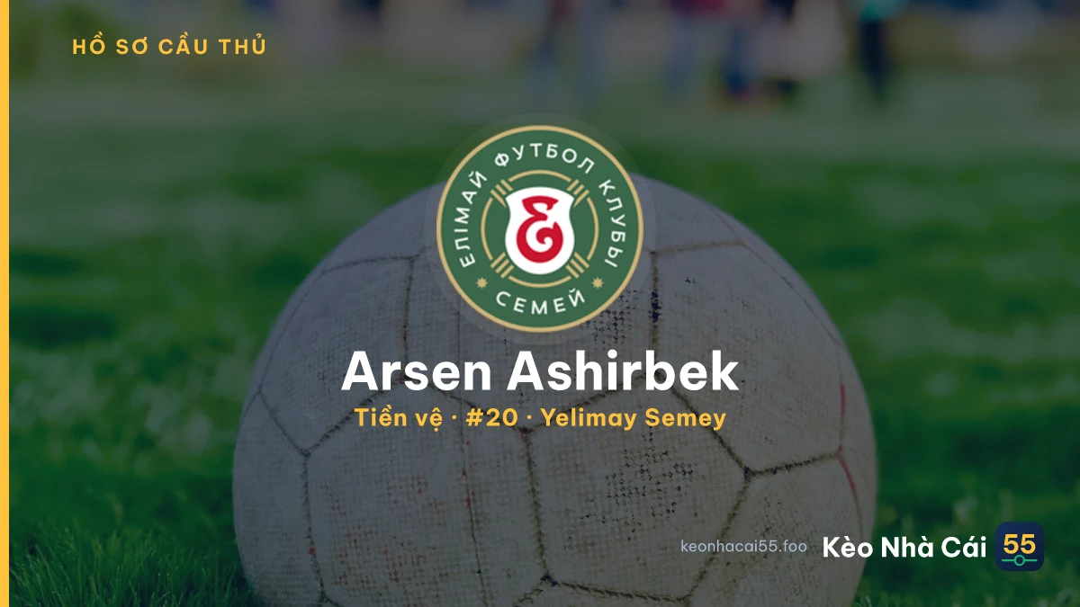 Arsen Ashirbek — Yelimay Semey