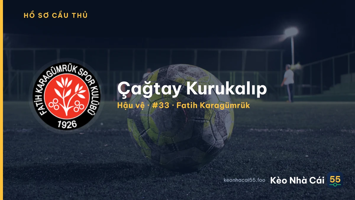 Çağtay Kurukalıp — Fatih Karagümrük