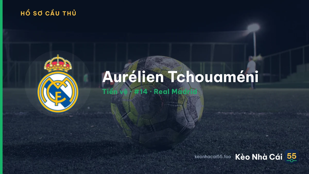 Aurélien Tchouaméni — Real Madrid