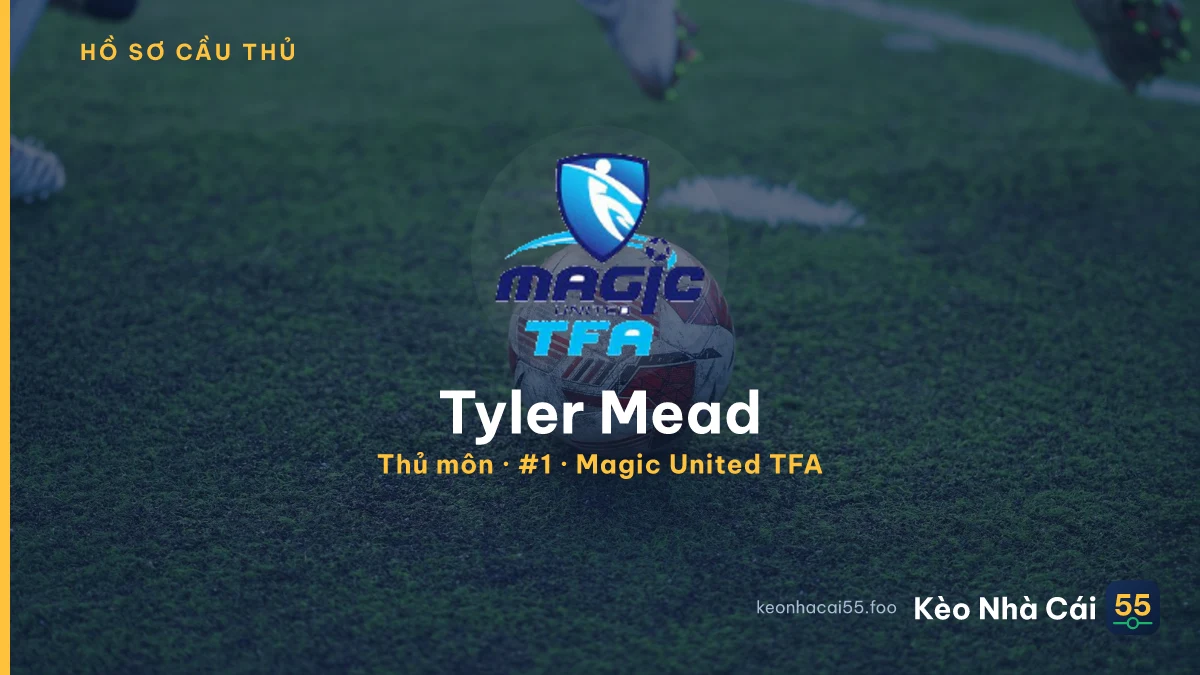 Tyler Mead — Magic United TFA