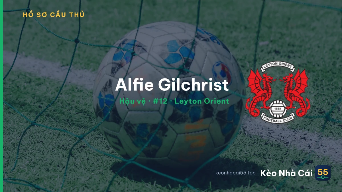 Alfie Gilchrist — Leyton Orient