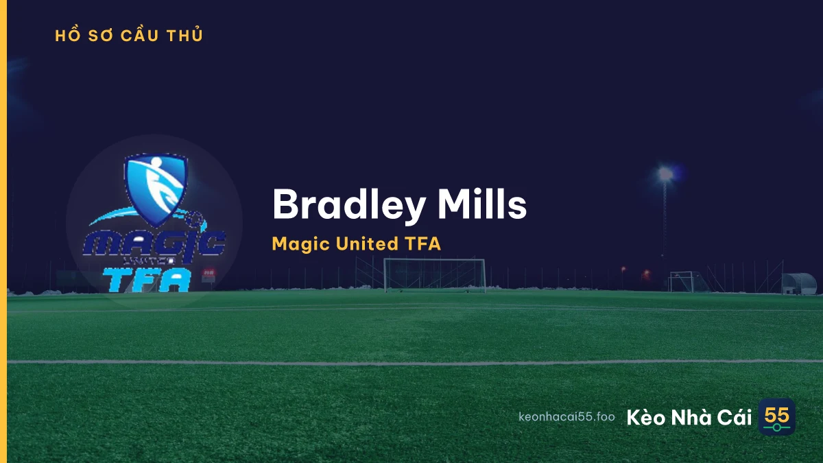 Bradley Mills — Magic United TFA