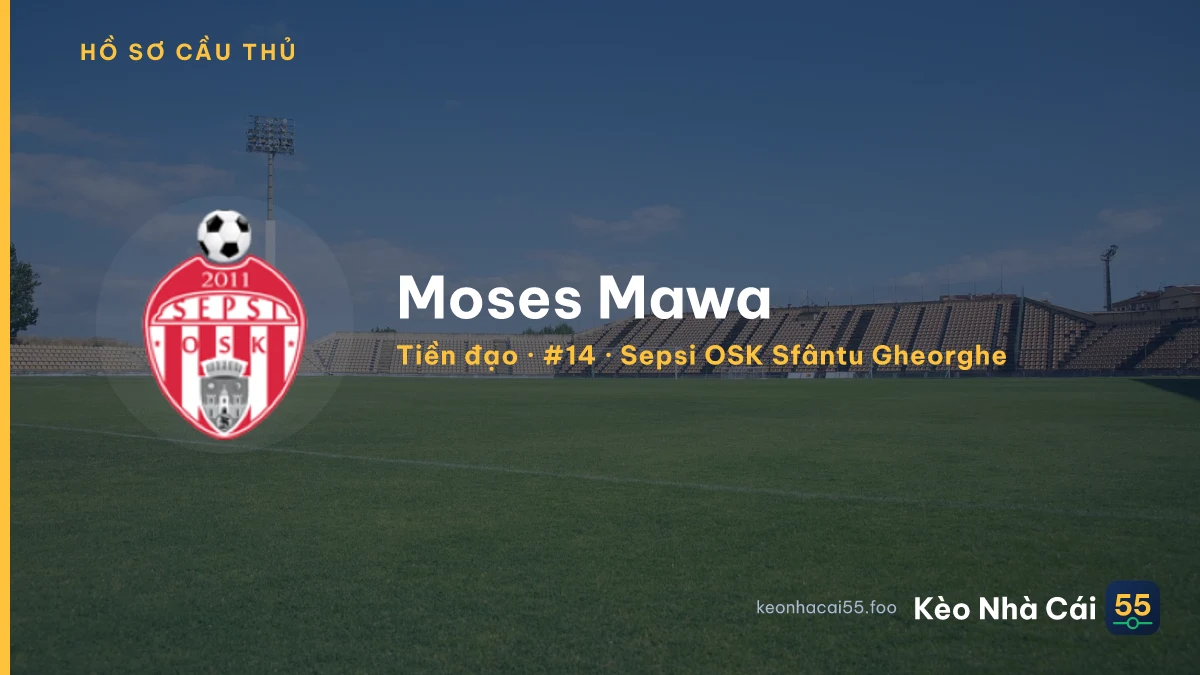 Moses Mawa — Sepsi OSK Sfântu Gheorghe