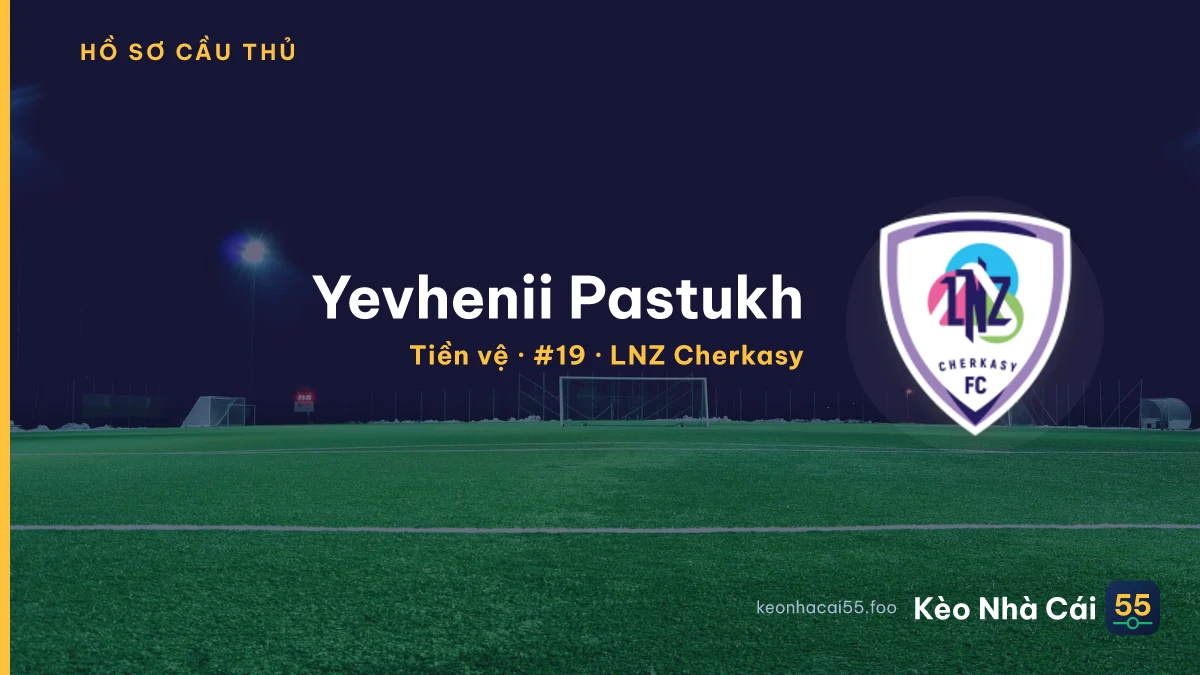 Yevhenii Pastukh — LNZ Cherkasy