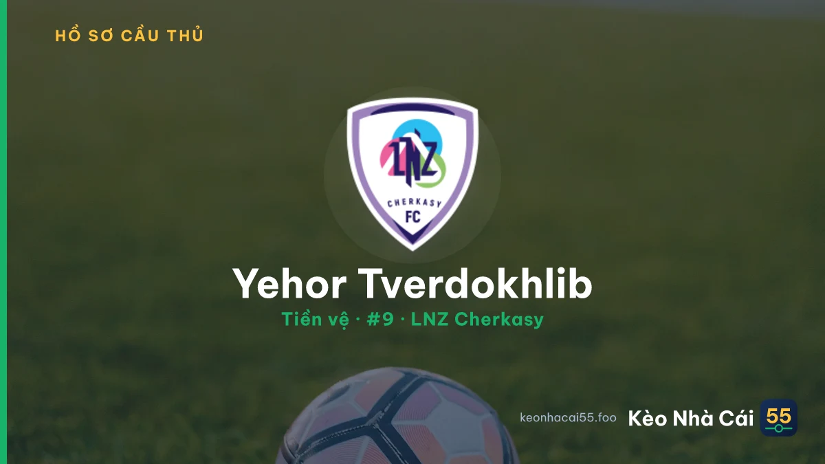 Yehor Tverdokhlib — LNZ Cherkasy