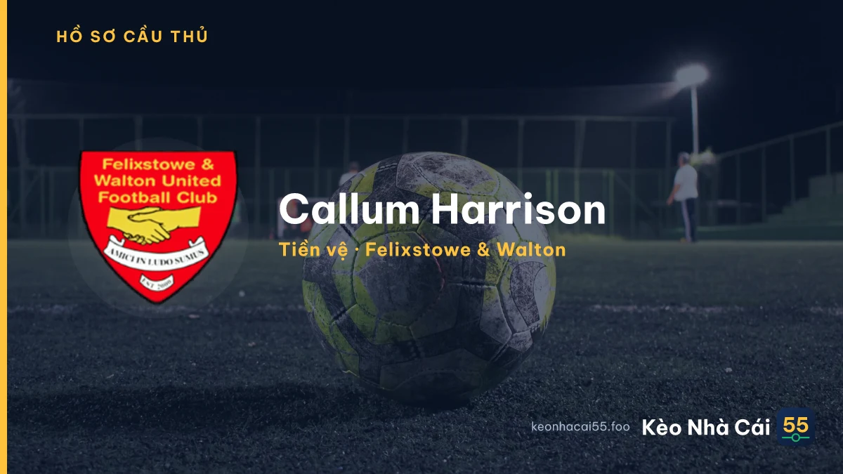 Callum Harrison — Felixstowe & Walton