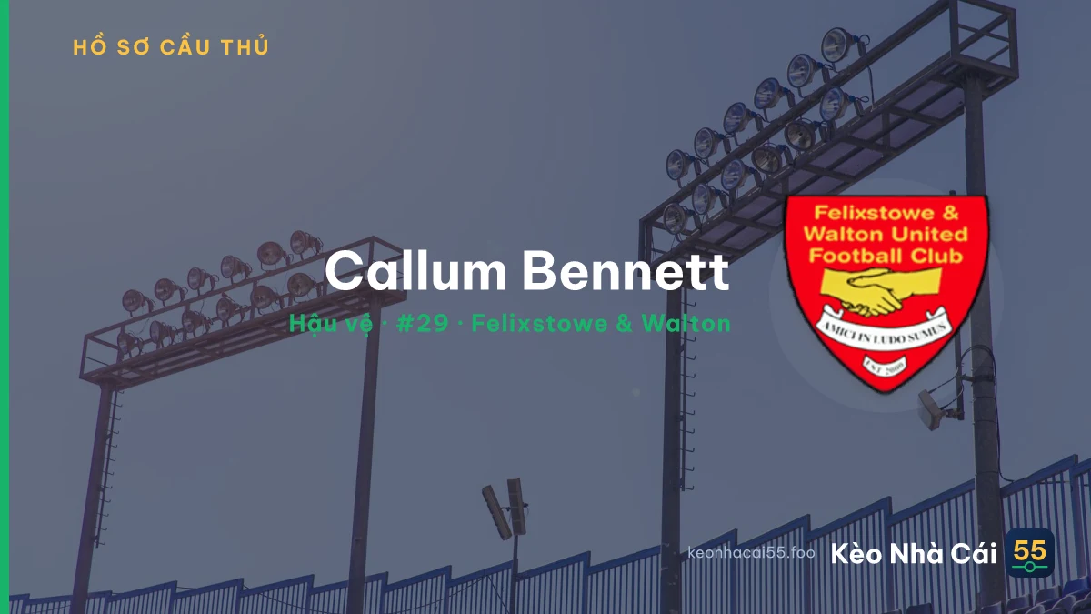 Callum Bennett — Felixstowe & Walton