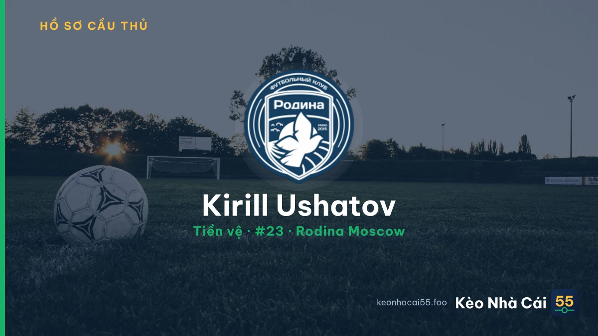 Kirill Ushatov — Rodina Moscow