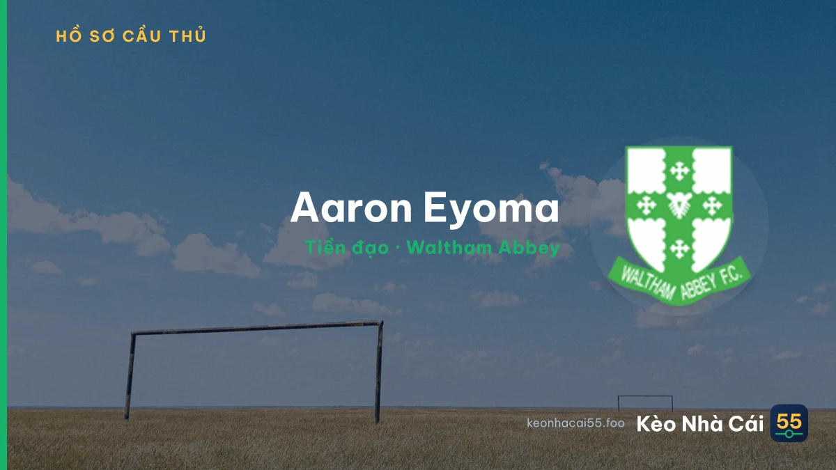 Aaron Eyoma — Waltham Abbey