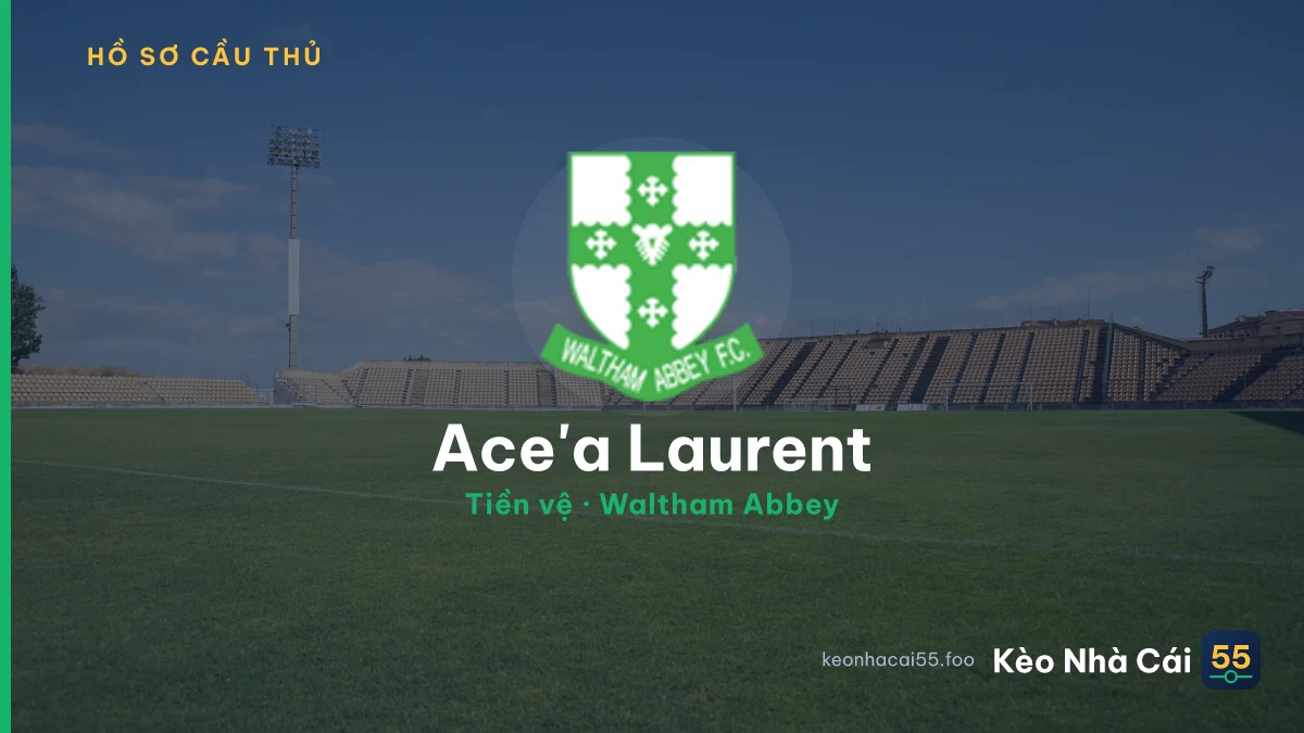 Ace'a Laurent — Waltham Abbey