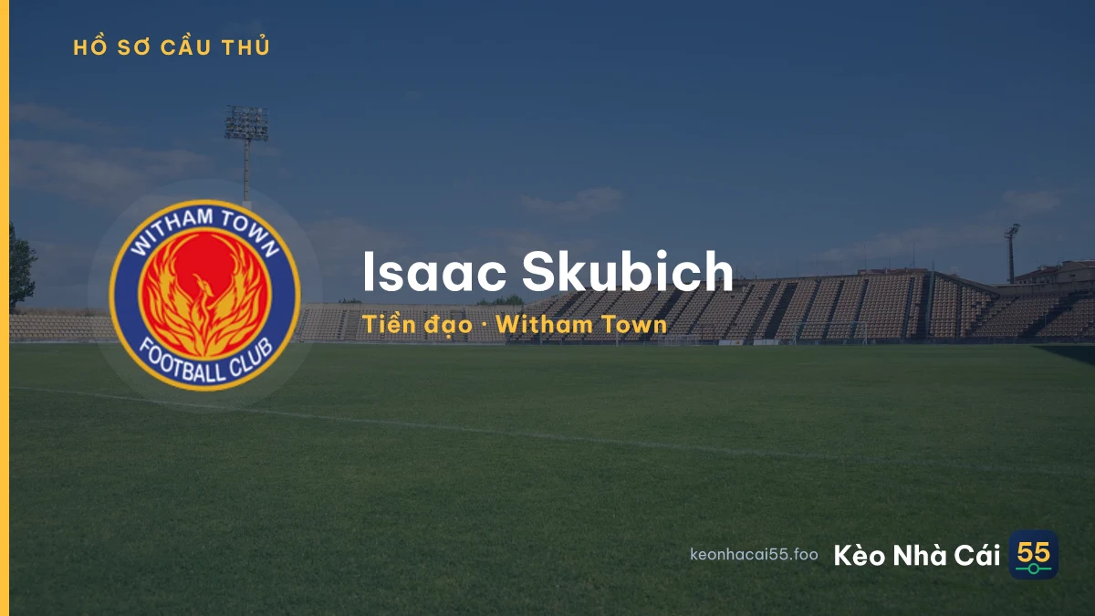 Isaac Skubich — Witham Town