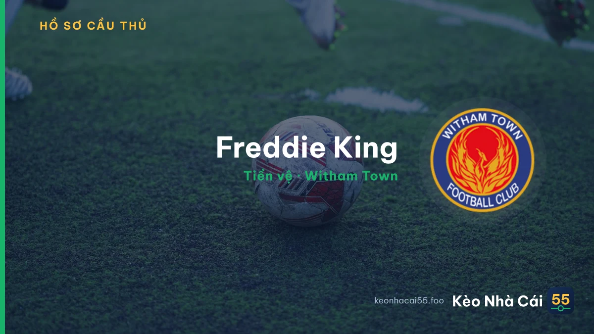 Freddie King — Witham Town