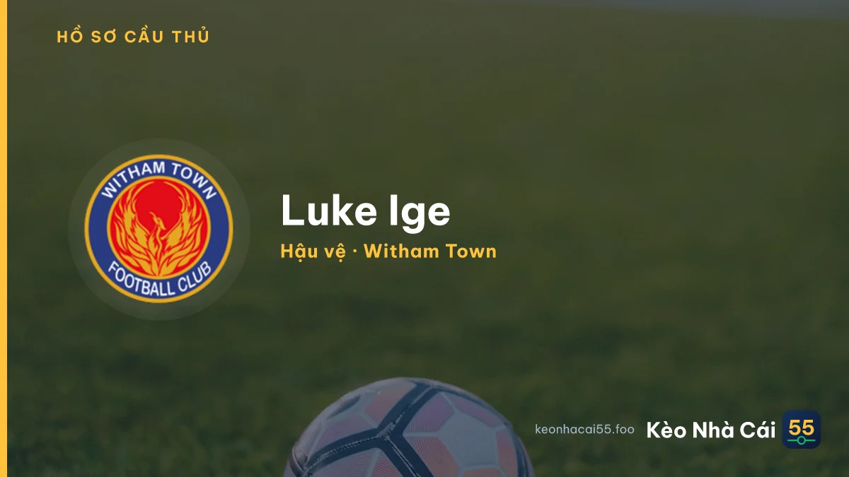 Luke Ige — Witham Town