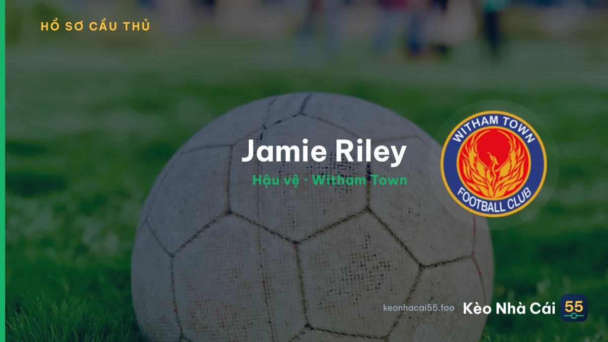 Jamie Riley — Witham Town