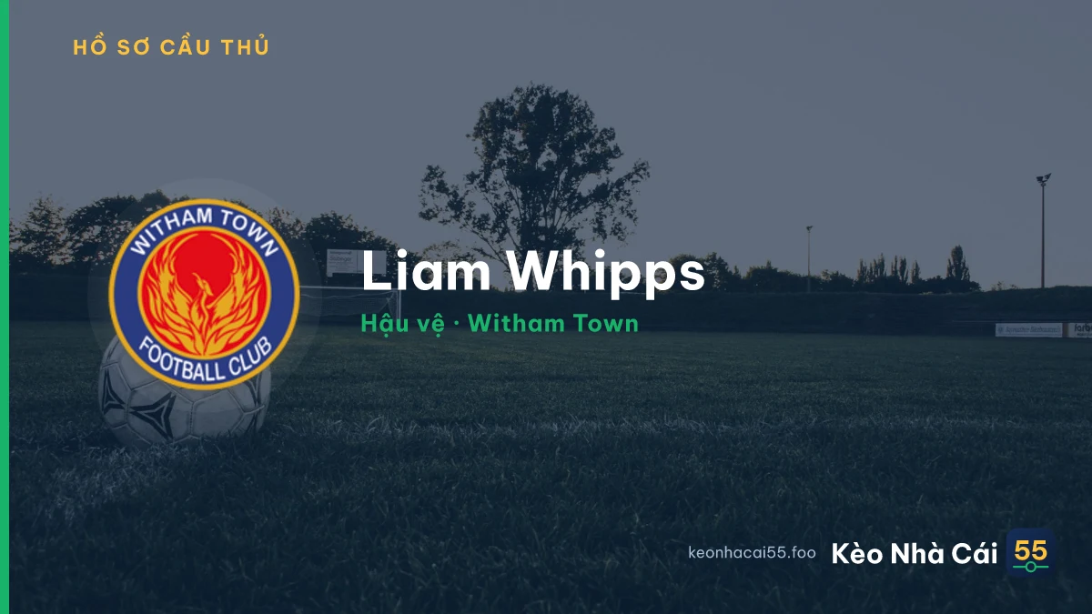 Liam Whipps — Witham Town