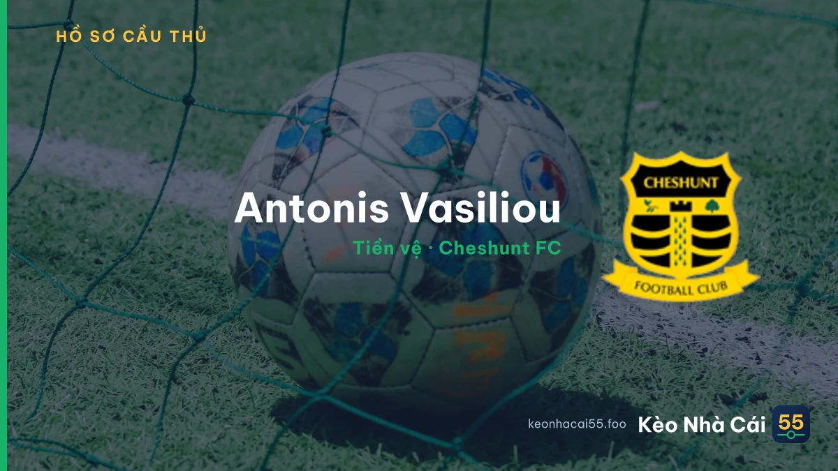Antonis Vasiliou — Cheshunt FC