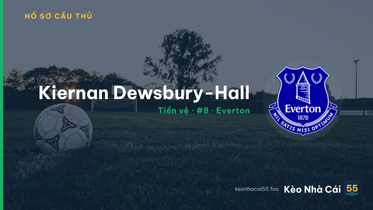 Kiernan Dewsbury-Hall — Everton