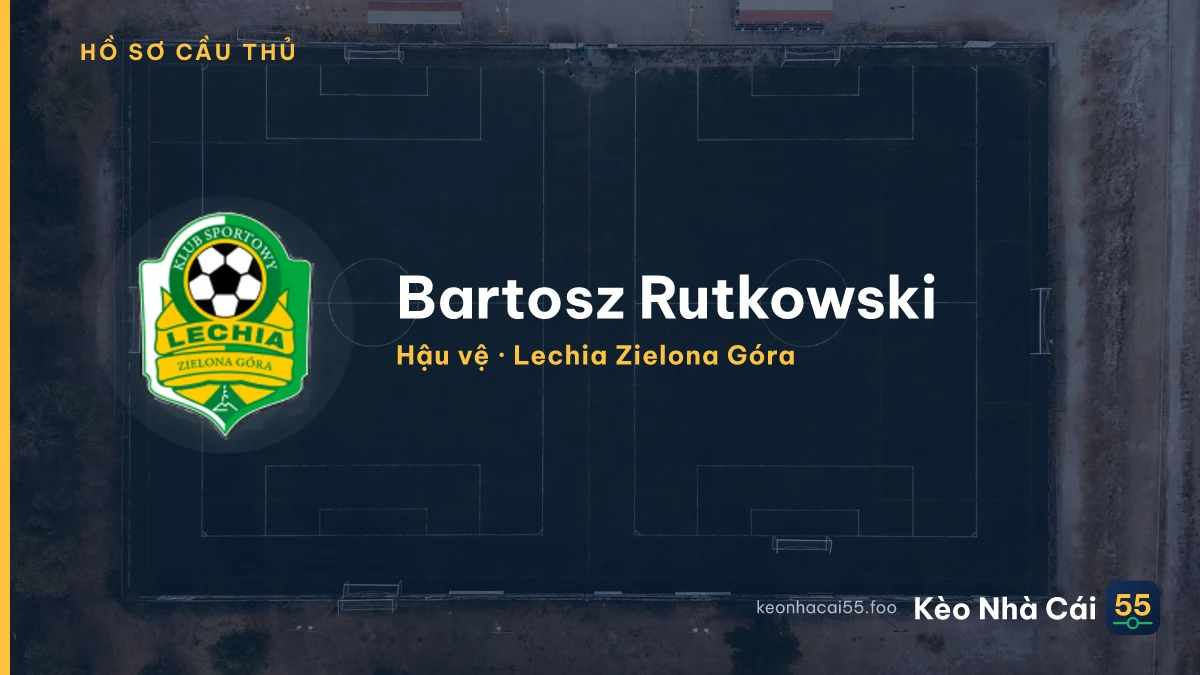 Bartosz Rutkowski  — Lechia Zielona Góra