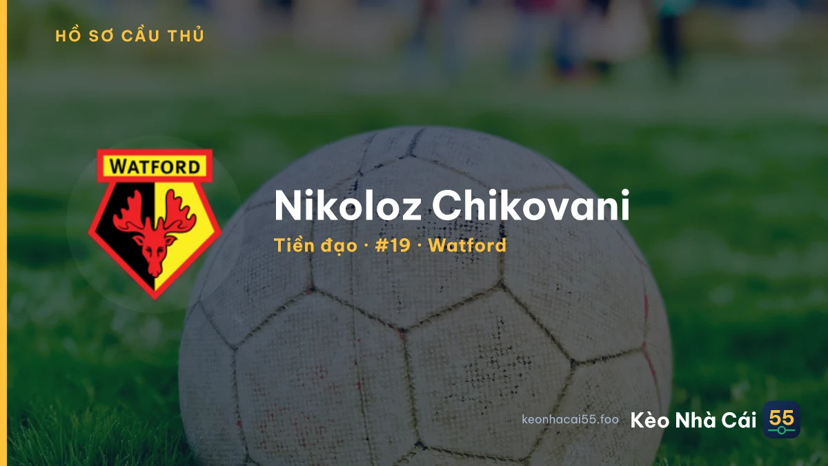 Nikoloz Chikovani — Watford