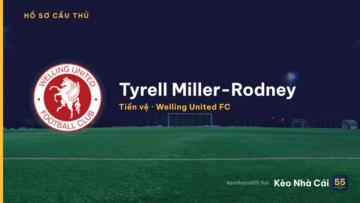 Tyrell Miller-Rodney — Welling United FC