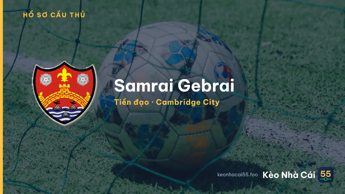 Samrai Gebrai — Cambridge City