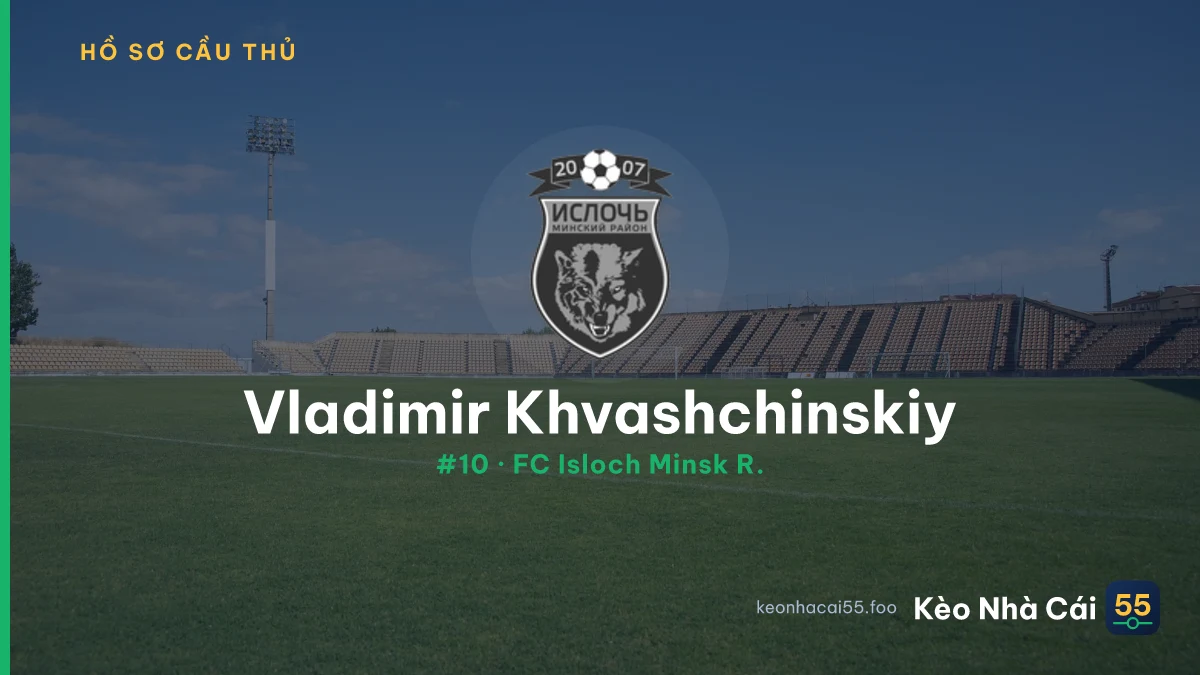 Vladimir Khvashchinskiy — FC Isloch Minsk R.