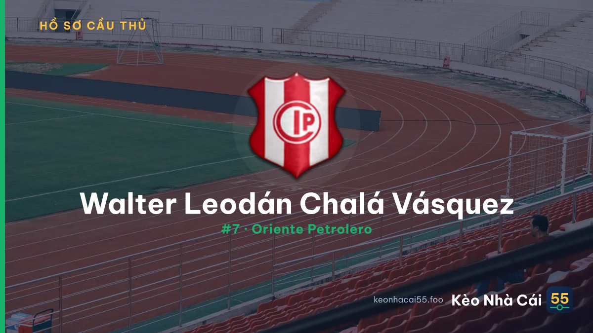 Walter Leodán Chalá Vásquez — Oriente Petrolero