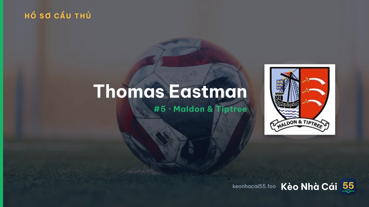 Thomas Eastman — Maldon & Tiptree