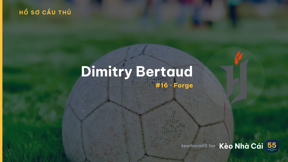 Dimitry Bertaud — Forge