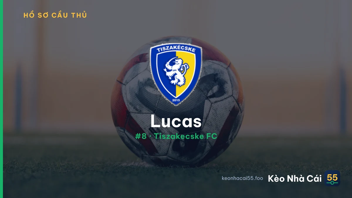 Lucas — Tiszakecske FC