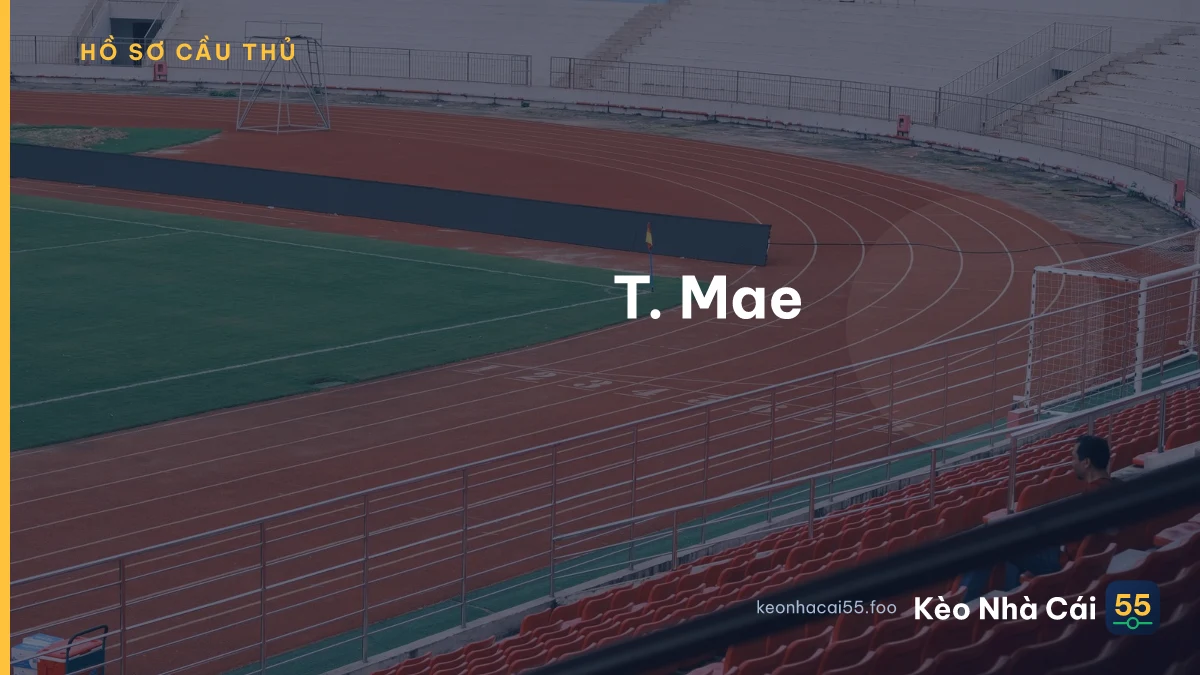 T. Mae