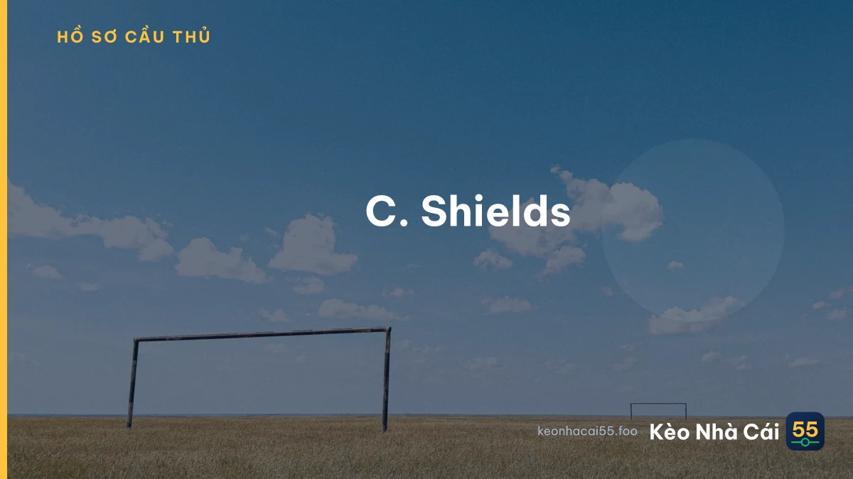 C. Shields