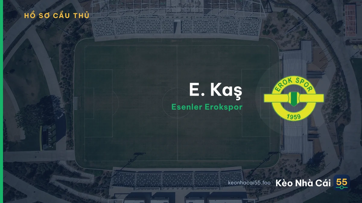 E. Kaş