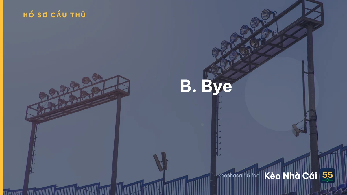 B. Bye