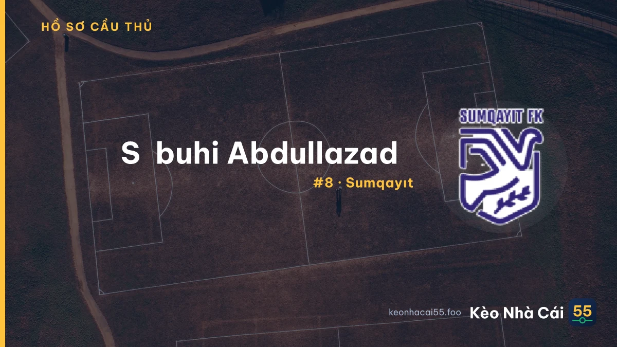 Səbuhi Abdullazadə — Sumqayıt