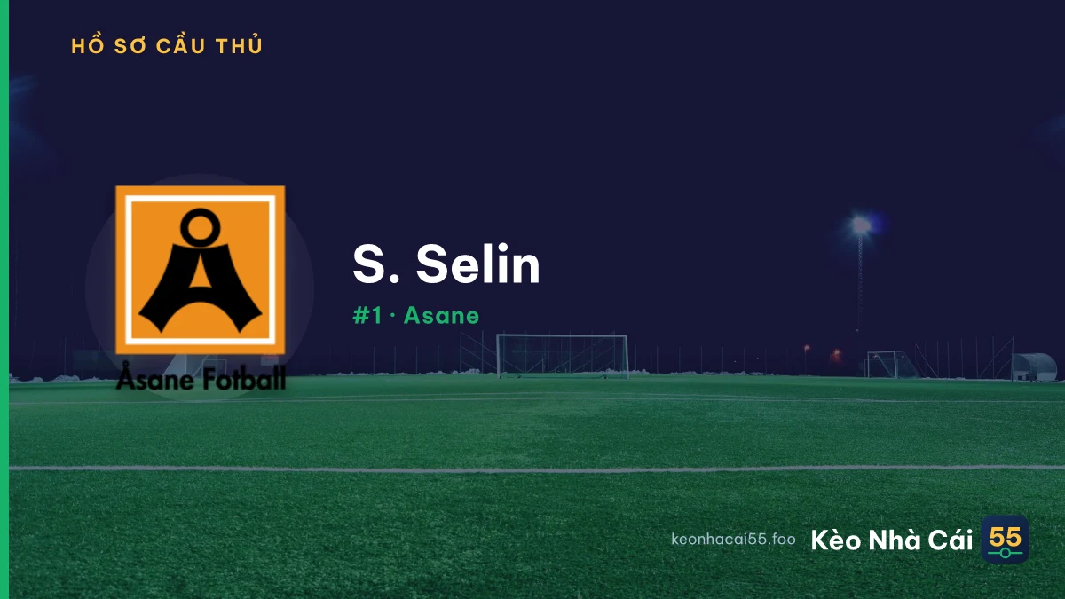 S. Selin — Asane